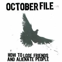 October File : How to Lose Friends and Alienate People